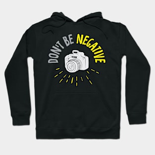 Dont be negative Hoodie